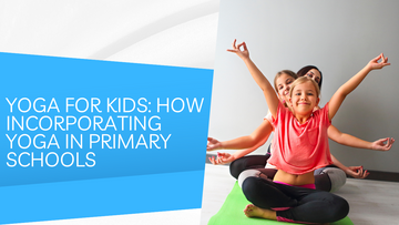 Yoga for Kids How Incorporating Yoga in Primary Schools