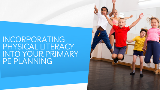Incorporating Physical Literacy into Primary PE Planning