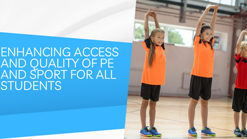 Enhancing Access and Quality of PE and Sport for All Students