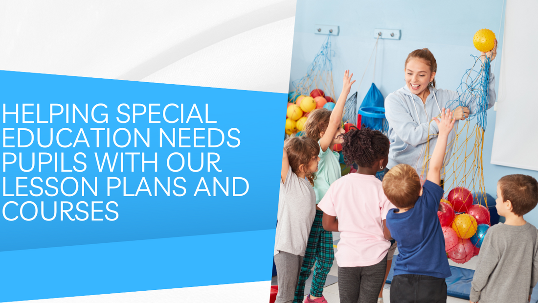 Helping Special Education Needs pupils with our Lesson Plans and Courses