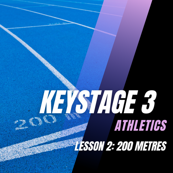 Keystage 3 Athletics Lesson 2: 200 Metres