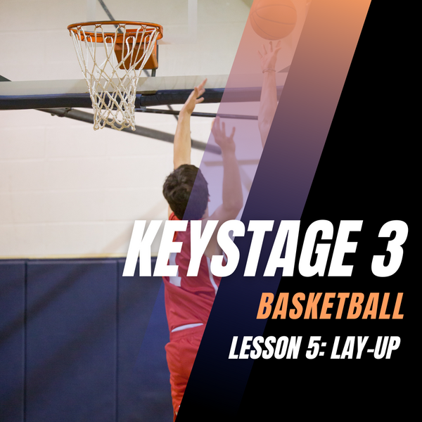 Keystage 3 Basketball Lesson 5: Lay-Up