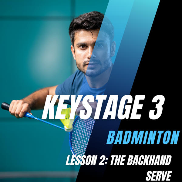 Keystage 3 Badminton Lesson 2: The Backhand Serve