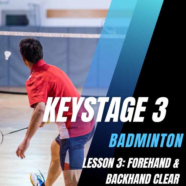 Keystage 3 Badminton Lesson 3: Forehand and backhand clear