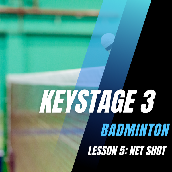 Keystage 3 Badminton Lesson 5: Net Shot