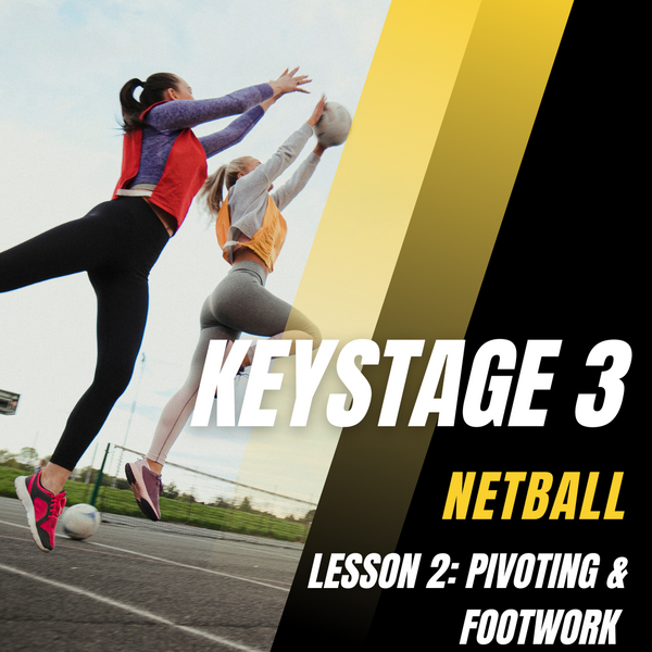 Keystage 3 Netball Lesson 2: Pivoting and Footwork