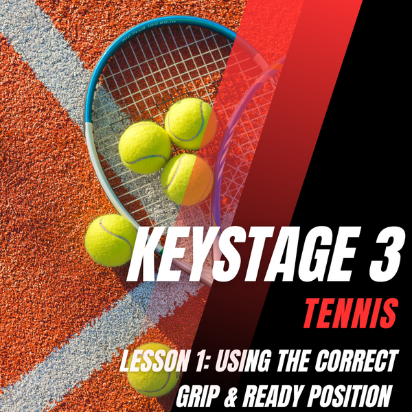 Keystage 3 Tennis Lesson 1: Using the correct grip and understanding the ready position