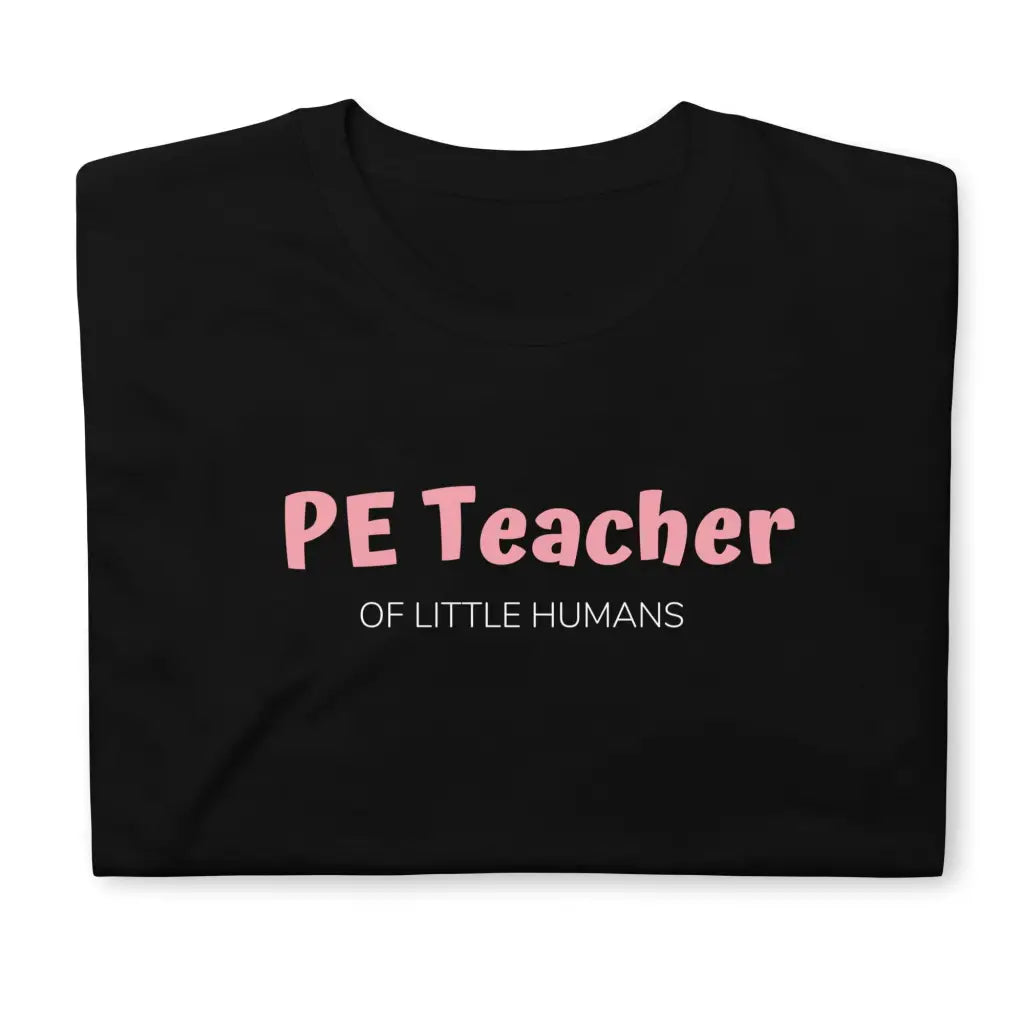 PE Teacher Teacher of little humans Short-Sleeve T-Shirt -